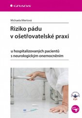 kniha Riziko pádu v ošetřovatelské praxi u hospitalizovaných pacientů s neurologickým onemocněním, Grada 2019