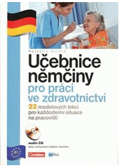 kniha Učebnice němčiny pro práci ve zdravotnictví 22 modelových lekcí pro každodenní situace na pracovišti, Edika 2013