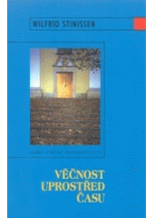 kniha Věčnost uprostřed času, Karmelitánské nakladatelství 2004