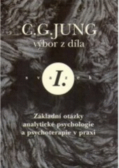 kniha Výbor z díla 1 - Základní otázky analytické psychologie a psychoterapie v praxi, Nakladatelství Tomáše Janečka 1997