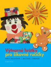 kniha Výtvarné hrátky pro šikovné ručičky, Albatros 2011