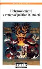 kniha Hohenzollernové v evropské politice 16. století mezi Ansbachem, Krnovem a Královcem (1523-1603), Nakladatelství Lidové noviny 2005