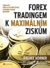 kniha Forex tradingem k maximálním ziskům tajemství, které se na Wall Street rozhodně nemají dozvědět, CPress 2011