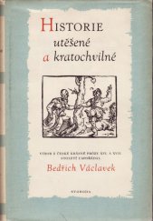 kniha Historie utěšené a kratochvilné člověku všelikého věku i stavu k čtení velmi užitečné výbor z české krásné prózy XVI. a XVII. stol., Svoboda 1950