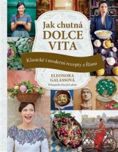 kniha Jak chutná Dolce vita Klasické i moderní recepty z Říma, Slovart 2017