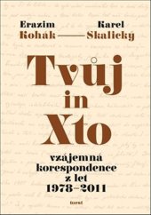 kniha Tvůj in Xto vzájemná korespondence z let 1978–2011, Torst 2021