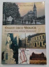 kniha Osudy obce Holice život ve stínu města Olomouce, Votobia 2005