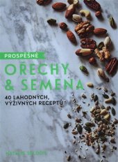 kniha Prospěšné Ořechy a semena 40 lahodných, výživných receptů, Omega 2018