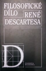 kniha Filosofické dílo René Descartesa [soubor úvah z mezinárodní konference k 400. výročí narození ... , v Praze 23.-24. září 1996, Filosofia 1998