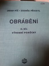 kniha Obrábění 2. díl, - Výrobní pomůcky - [Sborník] : Určeno pro konstruktéry, technology, investory a posluchače vys. a odb. škol., SNTL 1956