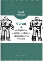 kniha Golem a další příběhy o kabale, symbolech a podivuhodných setkáních, Malvern 2002