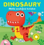 kniha Dinosauri Malá zvuková knížka, Matys 2024