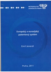 kniha Evropský a eurasijský patentový systém, Metropolitní univerzita Praha 2011