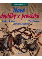 kniha Nové doplňky z provázků krok za krokem - přesný návod - náramky přátelství, Ikar 2002