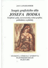 kniha Soupis grafického díla Josefa Hodka grafické cykly, novoročenky, volná grafika, pohlednice a plakáty, Studijní a vědecká knihovna Plzeňského kraje 2001