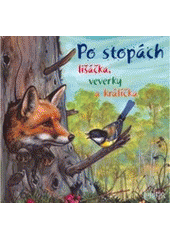 kniha Po stopách lišáčka, veverky a králíčka, Fortuna Libri 2007