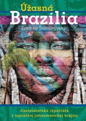 kniha Úžasná Brazília Cestovateľské reportáže z najväčšej juhoamerickej krajiny, Ultimo Press 2021