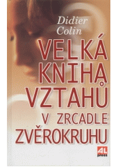 kniha Velká kniha vztahů v zrcadle zvěrokruhu, Alpress 2004