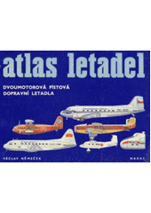 kniha Atlas letadel Dvoumotorová pístová dopravní letadla, Nadas 1984