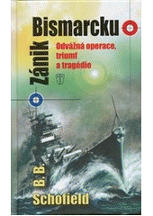 kniha Zánik Bismarcku odvážná operace, triumf a tragédie, Naše vojsko 2014