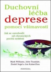 kniha Duchovní léčba deprese pomocí všímavosti jak se osvobodit od chronických pocitů neštěstí, Fontána 2018