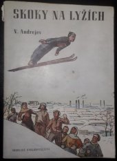 kniha Skoky na lyžích, Sokolské nakladatelství 1951