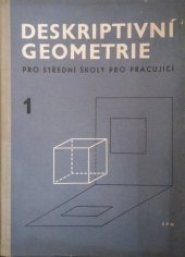 kniha Deskriptivní geometrie pro střední školy pro pracující. I. díl, SPN 1961