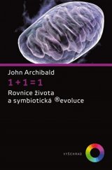 kniha 1 + 1 = 1 Rovnice života a symbiotická ®evoluce, Vyšehrad 2017