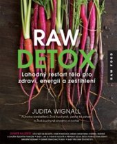 kniha Raw detox Lahodný restart těla pro zdraví, energii a zeštíhlení, Synergie 2016