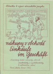 kniha Nákupy v obchodě = Einkäufe im Geschäft : Obrázkový česko-německý slovník : Omalovánky a vystřihovánky k zábavnému učení, Nová škola 1992