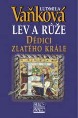 kniha Lev a růže 3. - Dědici zlatého krále, Šulc - Švarc 2012