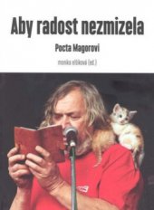 kniha Aby radost nezmizela pocta Magorovi, Monika Vadasová-Elšíková 2011