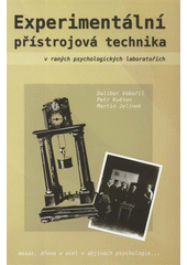 kniha Experimentální přístrojová technika v raných psychologických laboratořích, Akademie věd České republiky, Psychologický ústav 2008
