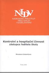 kniha Kontrolní a hospitační činnost zástupce ředitele školy závěrečná práce "Studium pro ředitele škol a školských zařízení" : období od 27. září 2007 do 30. dubna 2008, Národní institut pro další vzdělávání 2008