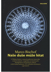 kniha Naše duše může létat o Nikolu Teslovi, o stavech pobývání mimo tělo, svatých místech v magickém ozvučném poli, biologických a kosmických cyklech, tvářích doby kamenné, UFO, keltském křesťanství a geomancii, Malvern 2012