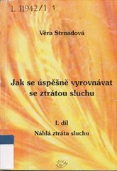 kniha Jak se úspěšně vyrovnávat se ztrátou sluchu. 1. díl, - Náhlá ztráta sluchu, ASNEP 2001