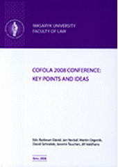 kniha Cofola 2008 Conference - key points and ideas [shrnutí nosných témat z konference Cofola 2008 pořádané na PrF MU 13.-14.5.2008, Masarykova univerzita 2008
