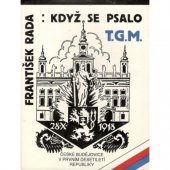 kniha Když se psalo T.G.M. České Budějovice v prvním desetiletí republiky, Růže 1992