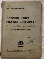 kniha Odborná nauka pro elektrotechniky. 3. díl, - Elektrická dorozumívací zařízení, Ústav pro učebné pomůcky průmyslových a odborných škol 1945