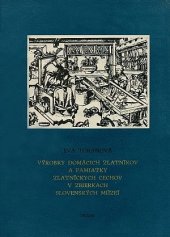 kniha Výrobky domácich zlatníkov a pamiatky zlatníckych cechov v zbierkach slovenských múzeí, Obzor 1968