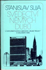 kniha Svědectví němých dubů z diplomatických archívů "Velké Trojky" o založení OSN, Mladá fronta 1985