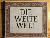 kniha Die Weite Welt Ein Bilderwerk von der Schönheiten der Erde, Deutsche Buch-Gemeinschaft GmbH 1929