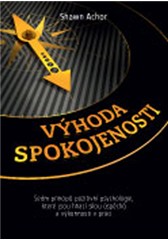 kniha Výhoda spokojenosti: Sedm principů pozitivní psychologie, které vám dodají energii k úspěchu a výkonnosti v práci, Anag 2014