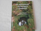 kniha Za tajemstvím zázračných studánek putování za bájnými a současnými prameny, studánkami a studnami Pootaví od Kašperku po Prácheň, MH 2003