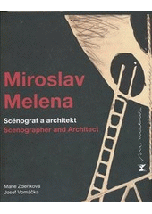 kniha Miroslav Melena scénograf a architekt = scenographer and architect, Institut umění - Divadelní ústav 2011