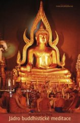 kniha Jádro buddhistické meditace příručka pro výcvik mysli na základě Buddhovy cesty uvědomění, DharmaGaia 2013