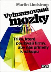 kniha Vyluxusované mozky triky, které používají firmy, aby nás přiměly k nákupu, Management Press 2012