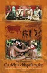 kniha Co dělá z chlapců muže duchovní přechodové rituály ve věku nevšímavosti, DharmaGaia 2012