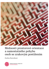 kniha Možnosti prostorové orientace a samostatného pohybu osob se zrakovým postižením, Pedagogická fakulta UK  2021