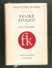 kniha Veliké století. Díl 5, - Vítr z hlubin, Československý spisovatel 1963